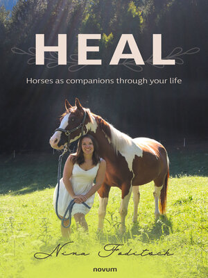 cover image of Heal – Horses as companions through your life